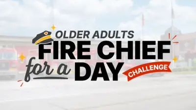 Older Adults Fire Chief for a Day Challenge