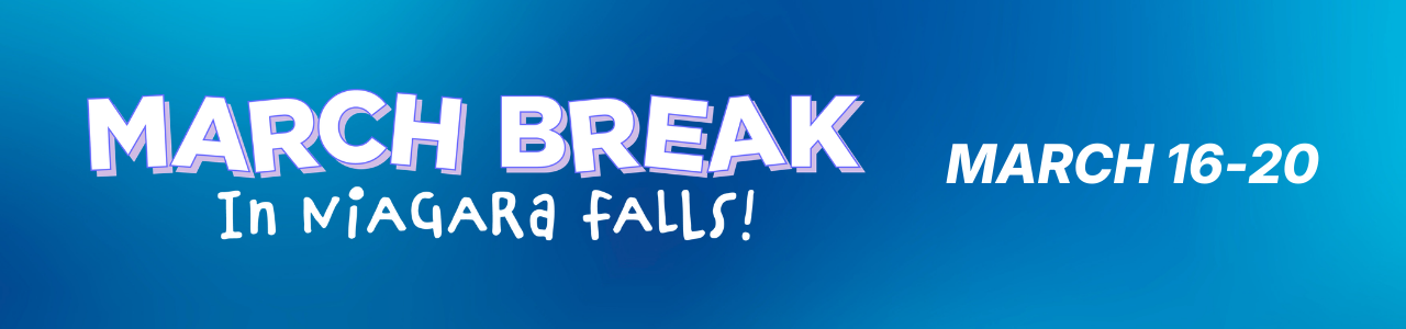 Decorative banner for March Break in Niagara Falls! March 16-20.