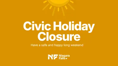 Yellow sun and "Civic Holiday closure. Have a safe and happy long weekend". With the City of Niagara Falls logo.